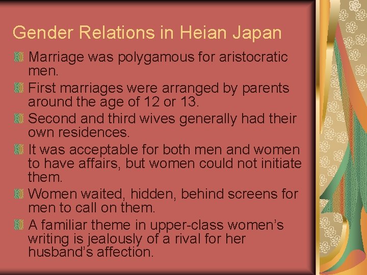 Gender Relations in Heian Japan Marriage was polygamous for aristocratic men. First marriages were Gender Relations in Heian Japan Marriage was polygamous for aristocratic men. First marriages were