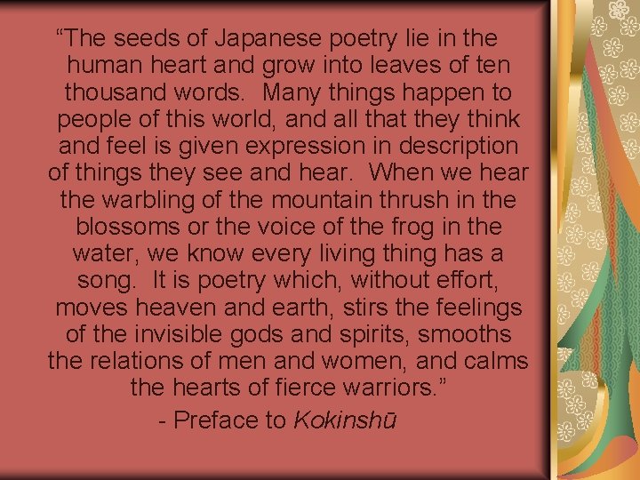 “The seeds of Japanese poetry lie in the human heart and grow into leaves “The seeds of Japanese poetry lie in the human heart and grow into leaves