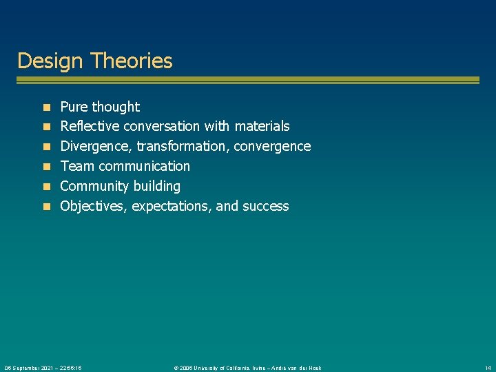 Design Theories n Pure thought n Reflective conversation with materials n Divergence, transformation, convergence