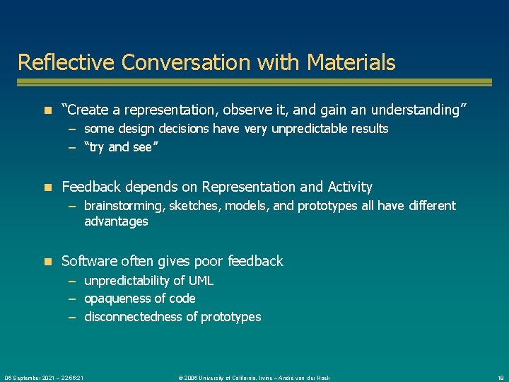 Reflective Conversation with Materials n “Create a representation, observe it, and gain an understanding”