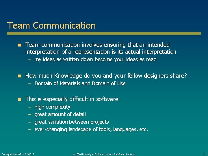 Team Communication n Team communication involves ensuring that an intended interpretation of a representation