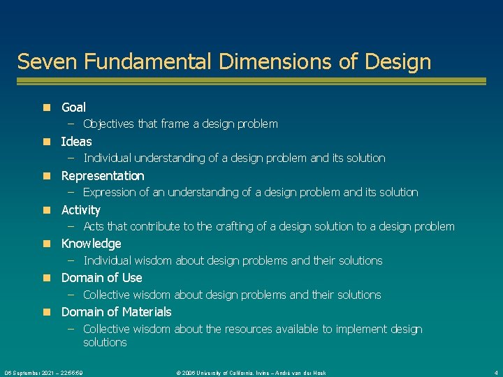 Seven Fundamental Dimensions of Design n Goal – Objectives that frame a design problem