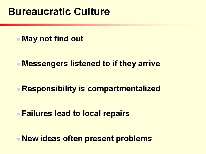 Bureaucratic Culture n May not find out n Messengers listened to if they arrive