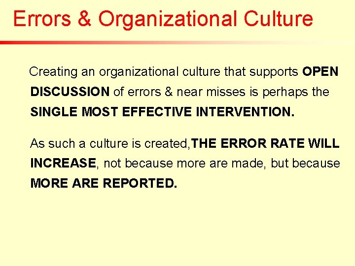 Errors & Organizational Culture Creating an organizational culture that supports OPEN DISCUSSION of errors