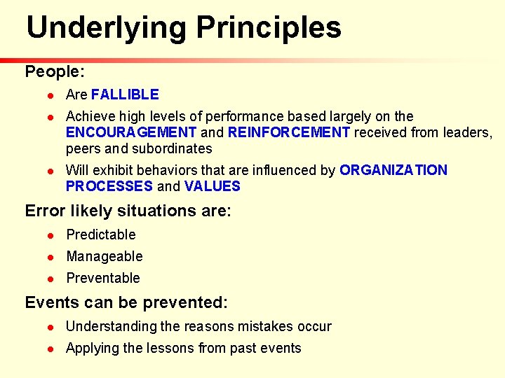 Underlying Principles People: n n n Are FALLIBLE Achieve high levels of performance based