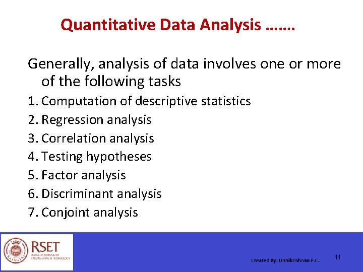 Quantitative Data Analysis ……. Generally, analysis of data involves one or more of the