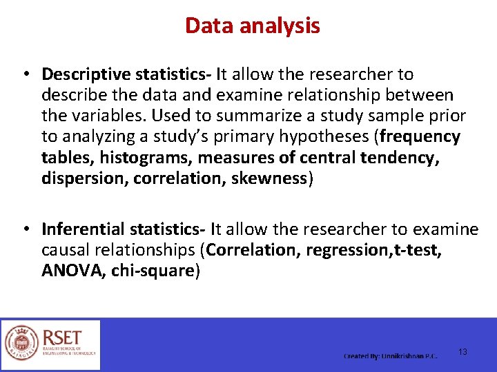 Data analysis • Descriptive statistics- It allow the researcher to describe the data and