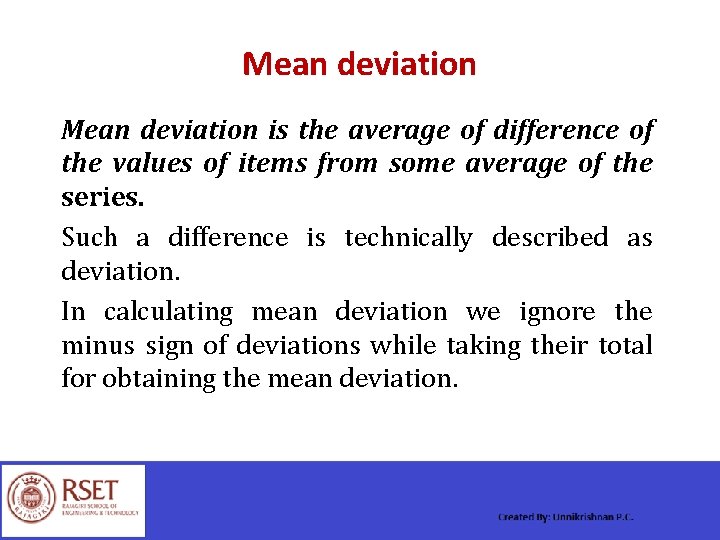 Mean deviation is the average of difference of the values of items from some
