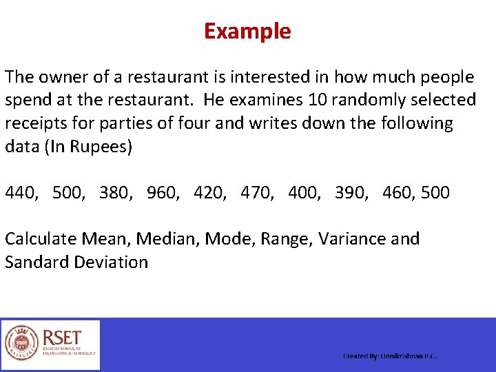 Example The owner of a restaurant is interested in how much people spend at