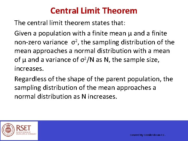 Central Limit Theorem The central limit theorem states that: Given a population with a