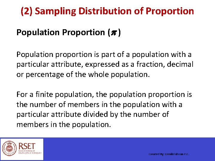 (2) Sampling Distribution of Proportion Population Proportion ( ) Population proportion is part of