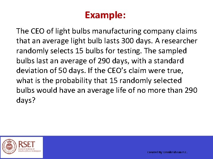 Example: The CEO of light bulbs manufacturing company claims that an average light bulb