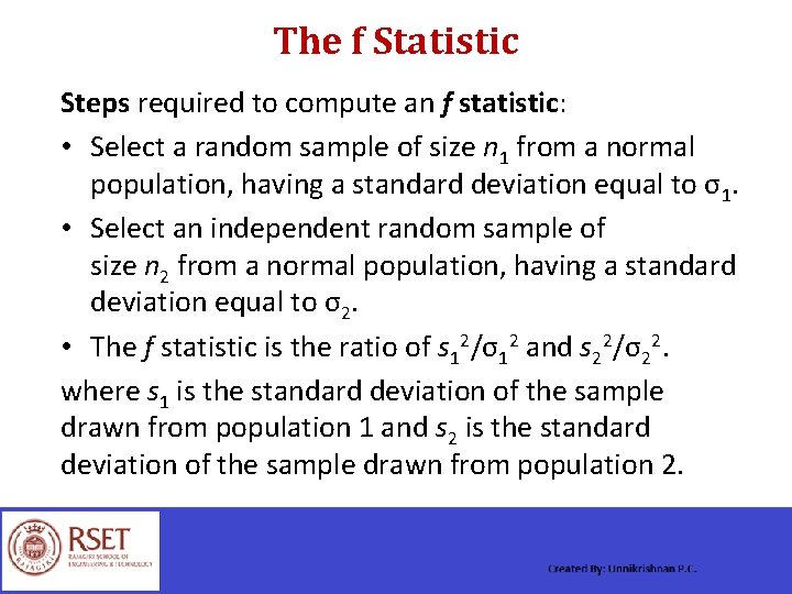 The f Statistic Steps required to compute an f statistic: • Select a random