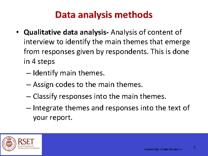 Data analysis methods • Qualitative data analysis- Analysis of content of interview to identify