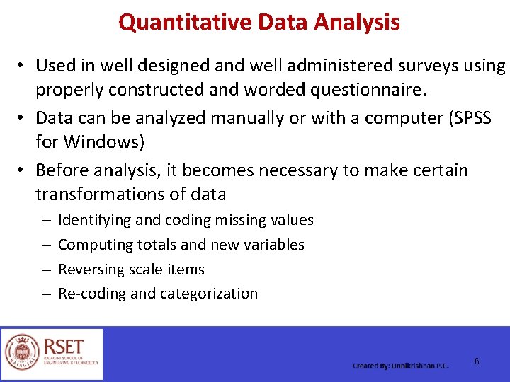 Quantitative Data Analysis • Used in well designed and well administered surveys using properly