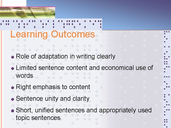 Learning Outcomes Role of adaptation in writing clearly Limited sentence content and economical use