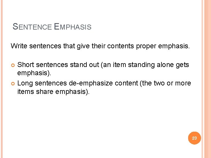 SENTENCE EMPHASIS Write sentences that give their contents proper emphasis. Short sentences stand out