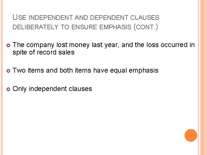 USE INDEPENDENT AND DEPENDENT CLAUSES DELIBERATELY TO ENSURE EMPHASIS (CONT. ) The company lost