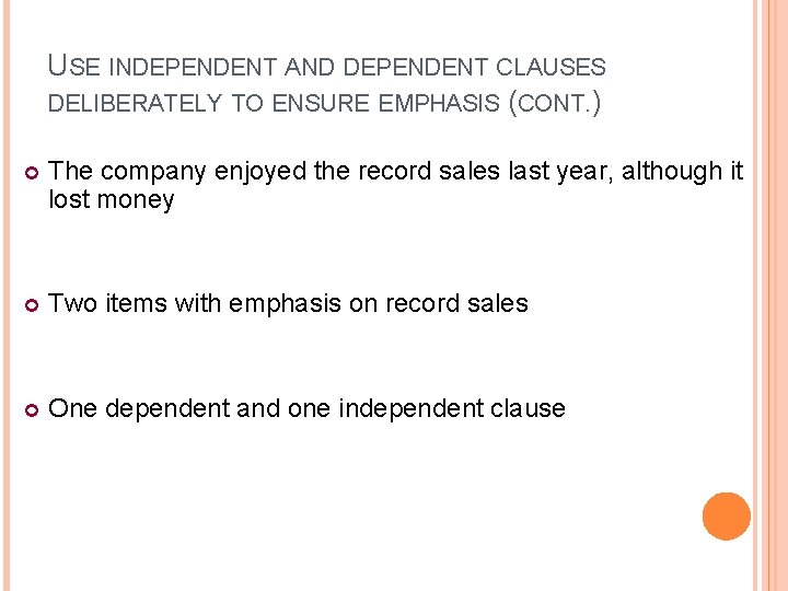 USE INDEPENDENT AND DEPENDENT CLAUSES DELIBERATELY TO ENSURE EMPHASIS (CONT. ) The company enjoyed