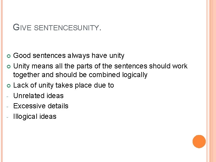 GIVE SENTENCESUNITY. Good sentences always have unity Unity means all the parts of the