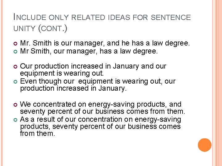 INCLUDE ONLY RELATED IDEAS FOR SENTENCE UNITY (CONT. ) Mr. Smith is our manager,
