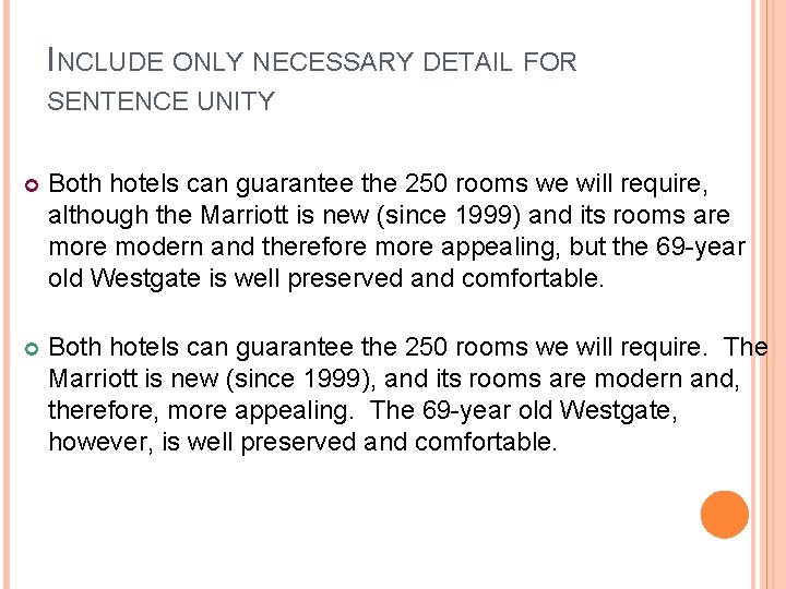 INCLUDE ONLY NECESSARY DETAIL FOR SENTENCE UNITY Both hotels can guarantee the 250 rooms