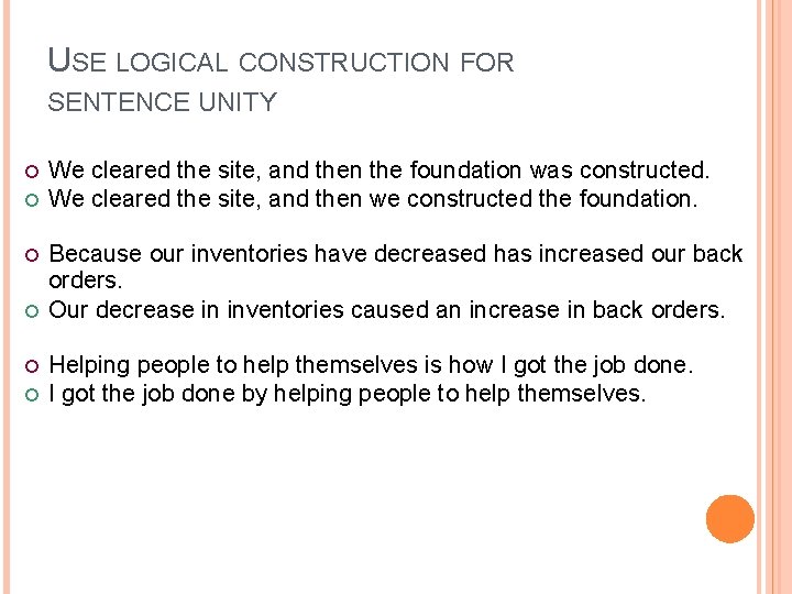 USE LOGICAL CONSTRUCTION FOR SENTENCE UNITY We cleared the site, and then the foundation