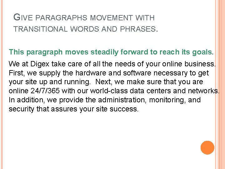 GIVE PARAGRAPHS MOVEMENT WITH TRANSITIONAL WORDS AND PHRASES. This paragraph moves steadily forward to