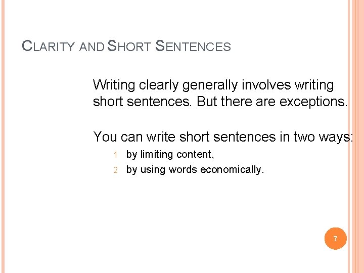 CLARITY AND SHORT SENTENCES Writing clearly generally involves writing short sentences. But there are