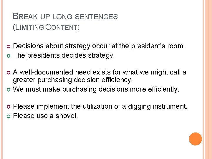 BREAK UP LONG SENTENCES (LIMITING CONTENT) Decisions about strategy occur at the president’s room.
