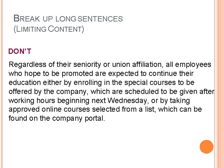 BREAK UP LONG SENTENCES (LIMITING CONTENT) DON’T Regardless of their seniority or union affiliation,