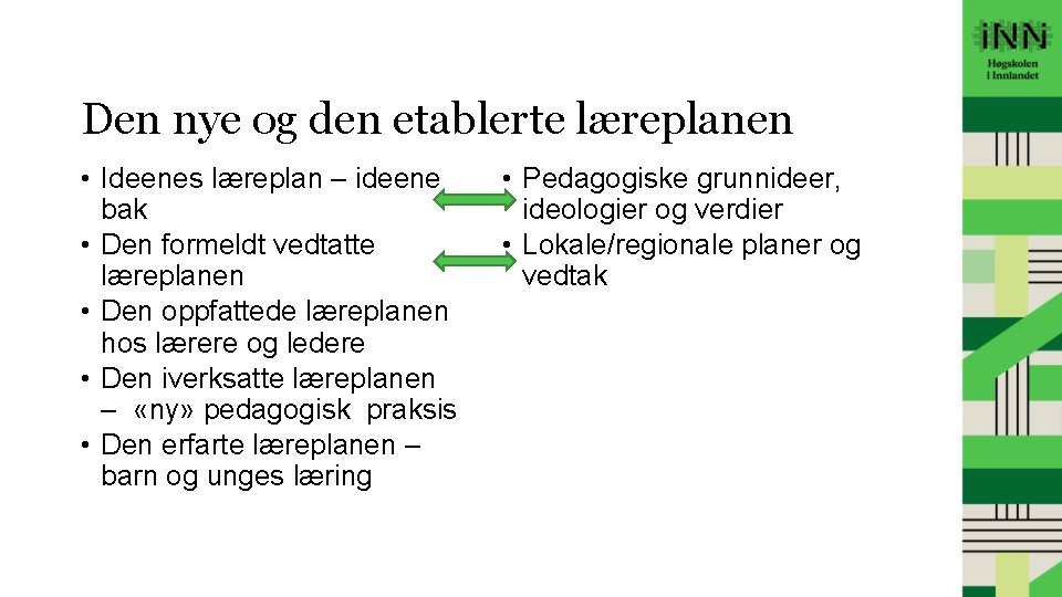 Den nye og den etablerte læreplanen • Ideenes læreplan – ideene bak • Den