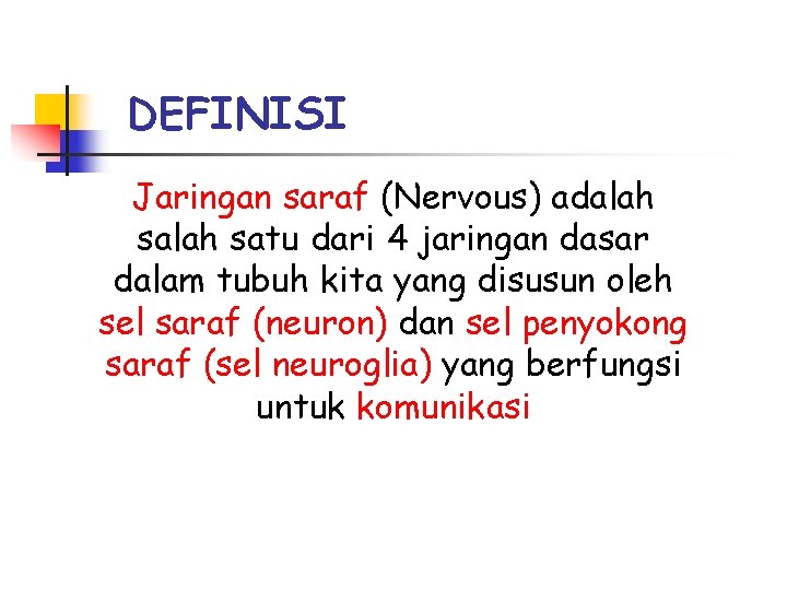 DEFINISI Jaringan saraf (Nervous) adalah satu dari 4 jaringan dasar dalam tubuh kita yang