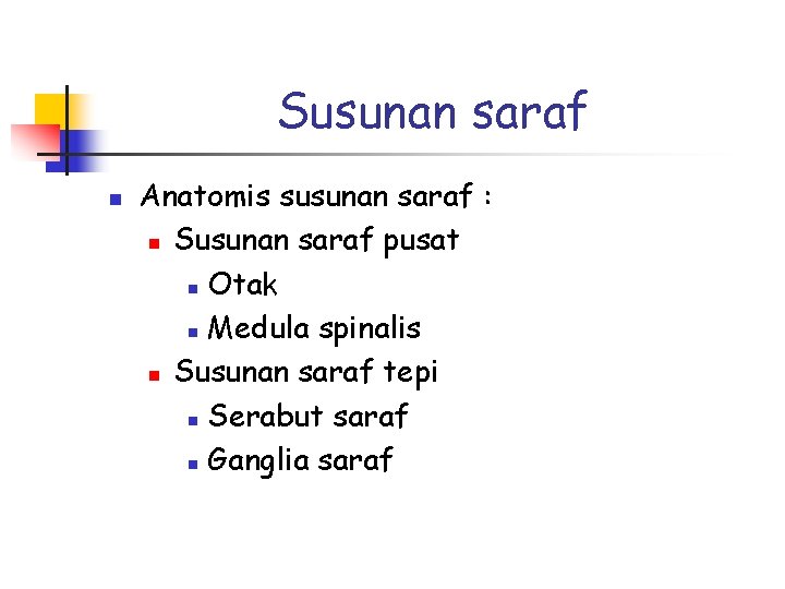 Susunan saraf n Anatomis susunan saraf : n Susunan saraf pusat n Otak n