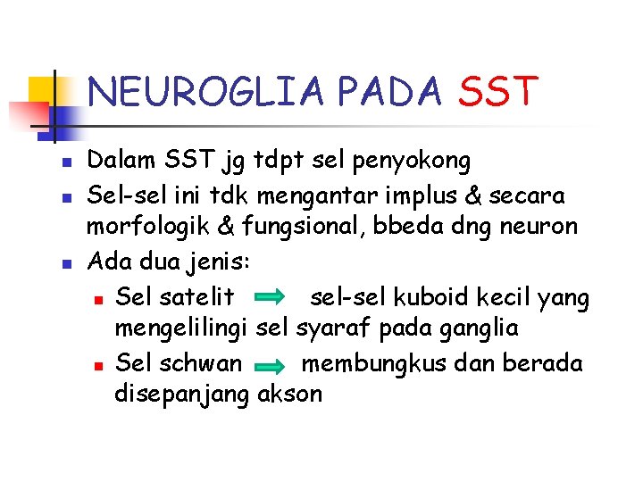 NEUROGLIA PADA SST n n n Dalam SST jg tdpt sel penyokong Sel-sel ini