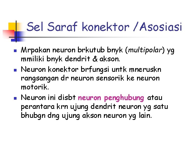 Sel Saraf konektor /Asosiasi n n n Mrpakan neuron brkutub bnyk (multipolar) yg mmiliki