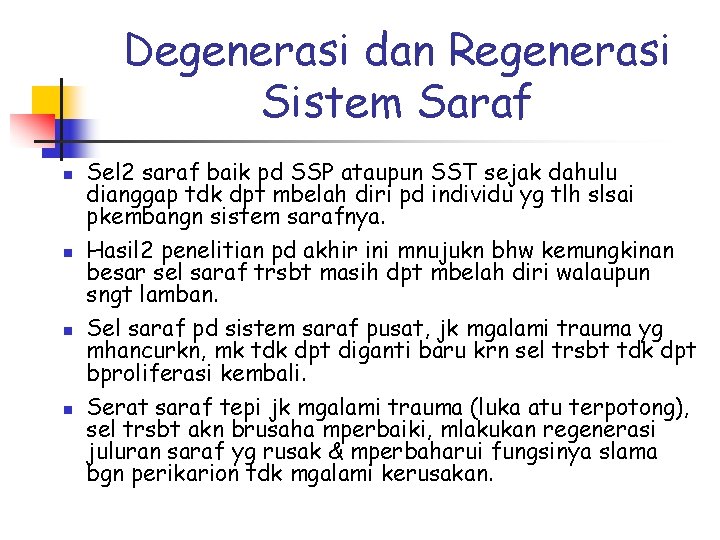 Degenerasi dan Regenerasi Sistem Saraf n n Sel 2 saraf baik pd SSP ataupun