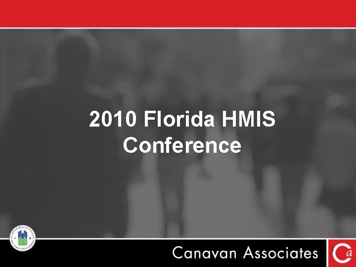 2010 Florida HMIS Conference 1 