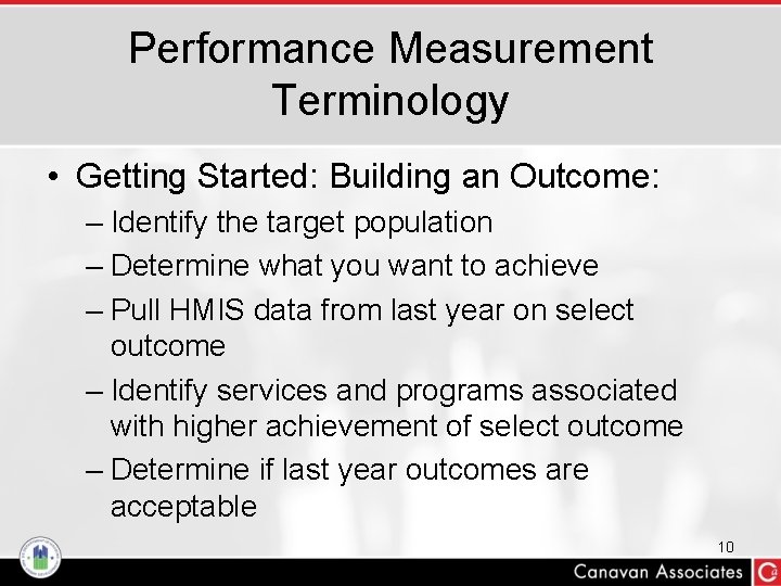Performance Measurement Terminology • Getting Started: Building an Outcome: – Identify the target population
