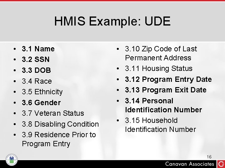 HMIS Example: UDE • • • 3. 1 Name 3. 2 SSN 3. 3