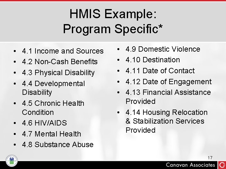 HMIS Example: Program Specific* • • 4. 1 Income and Sources 4. 2 Non-Cash