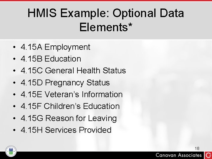 HMIS Example: Optional Data Elements* • • 4. 15 A Employment 4. 15 B