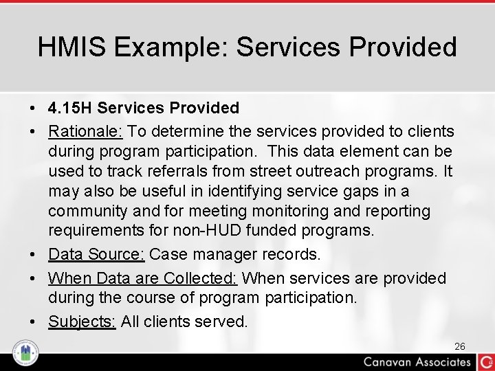 HMIS Example: Services Provided • 4. 15 H Services Provided • Rationale: To determine