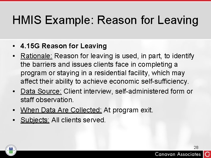 HMIS Example: Reason for Leaving • 4. 15 G Reason for Leaving • Rationale: