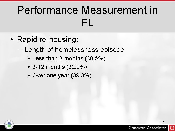Performance Measurement in FL • Rapid re-housing: – Length of homelessness episode • Less