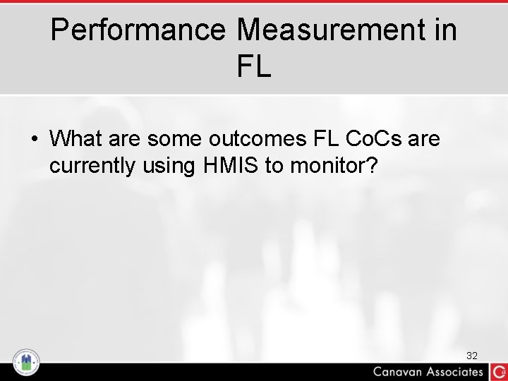 Performance Measurement in FL • What are some outcomes FL Co. Cs are currently