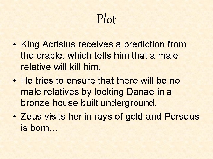 Plot • King Acrisius receives a prediction from the oracle, which tells him that Plot • King Acrisius receives a prediction from the oracle, which tells him that