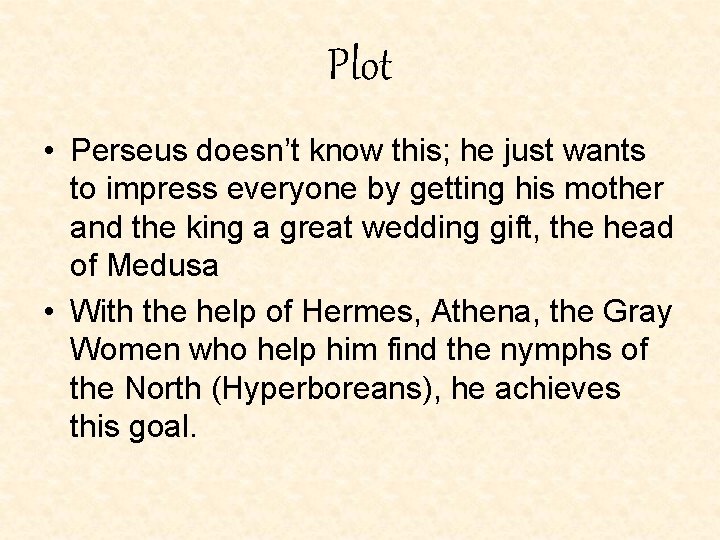Plot • Perseus doesn’t know this; he just wants to impress everyone by getting Plot • Perseus doesn’t know this; he just wants to impress everyone by getting
