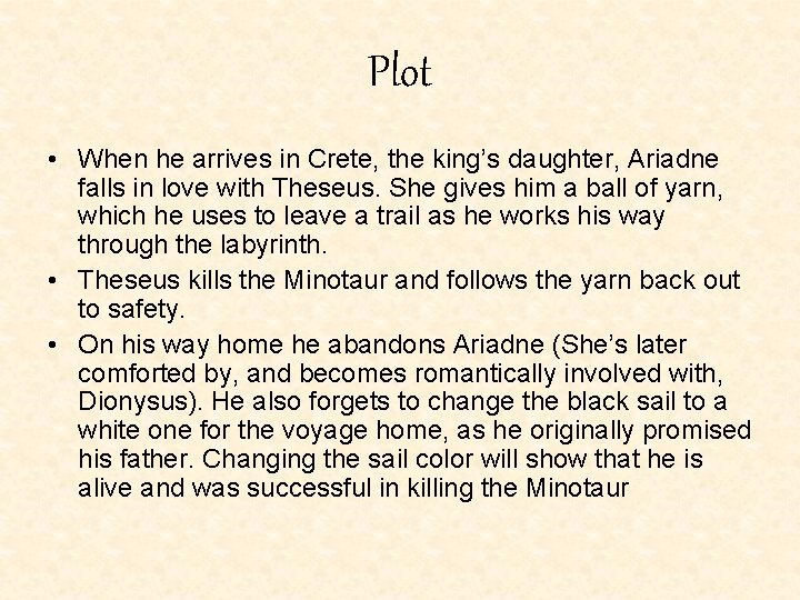 Plot • When he arrives in Crete, the king’s daughter, Ariadne falls in love Plot • When he arrives in Crete, the king’s daughter, Ariadne falls in love