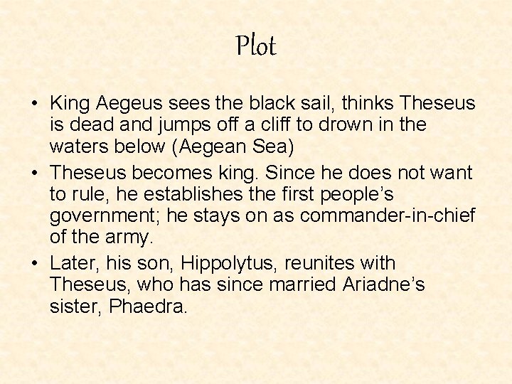 Plot • King Aegeus sees the black sail, thinks Theseus is dead and jumps Plot • King Aegeus sees the black sail, thinks Theseus is dead and jumps